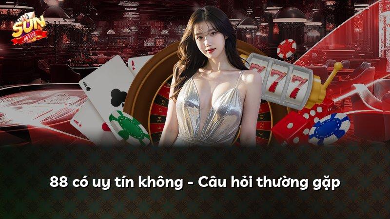 88 có uy tín không - Câu hỏi thường gặp