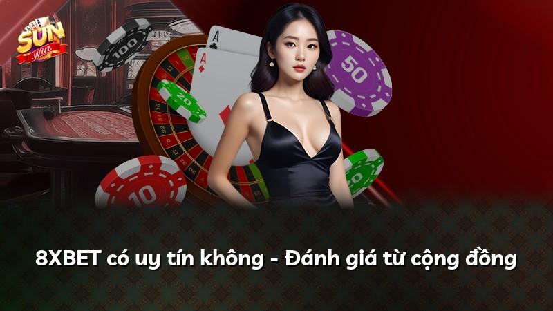 8XBET có uy tín không - Đánh giá từ cộng đồng