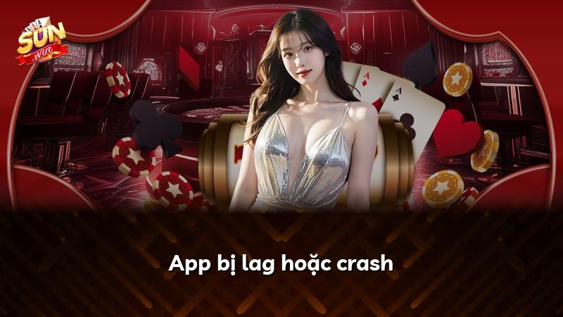 App bị lag hoặc crash