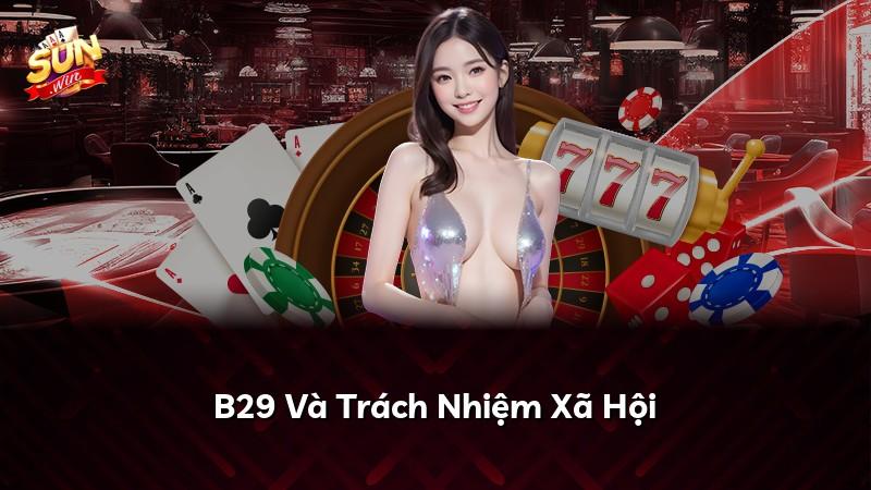B29 Và Trách Nhiệm Xã Hội