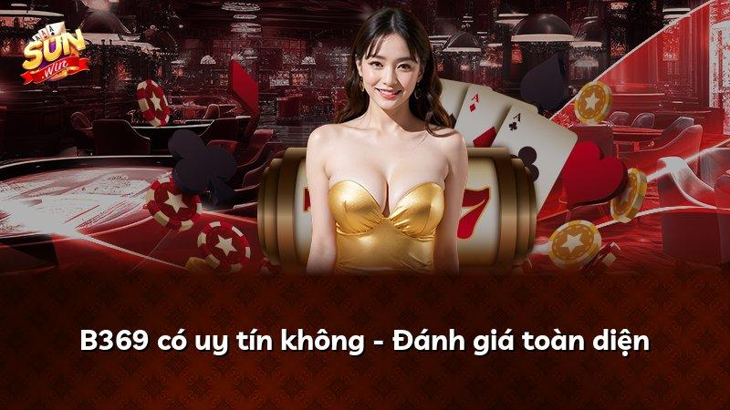 B369 có uy tín không - Đánh giá toàn diện