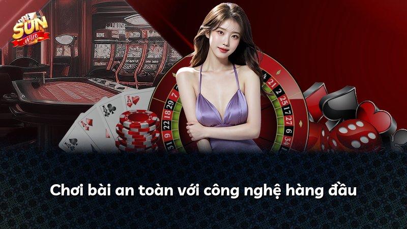 Chơi bài an toàn với công nghệ hàng đầu