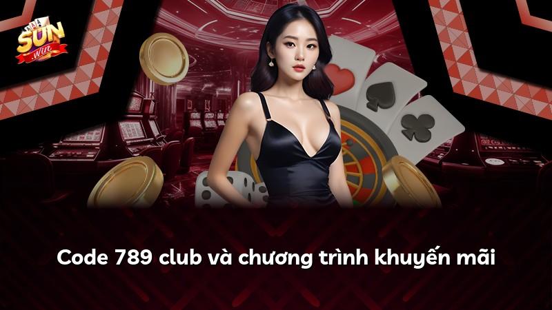 Code 789 club và chương trình khuyến mãi