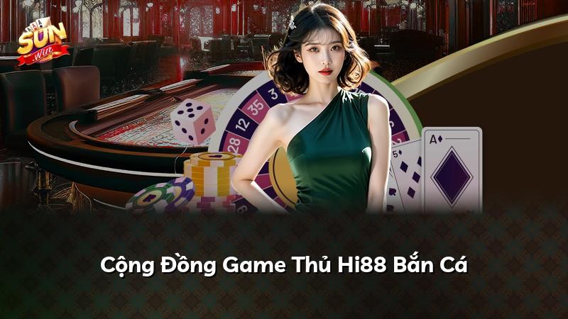 Cộng Đồng Game Thủ Hi88 Bắn Cá