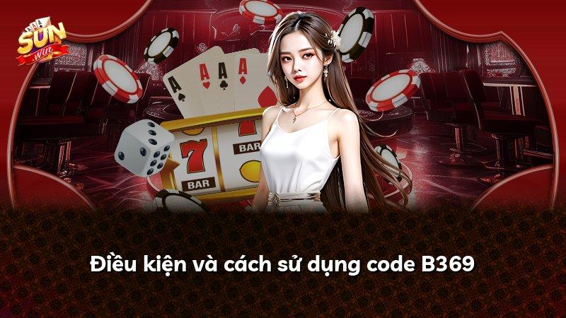 Điều kiện và cách sử dụng code B369