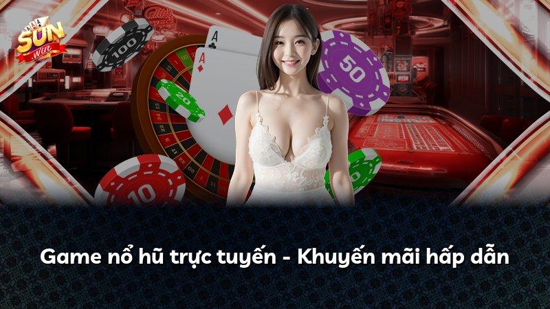 Game nổ hũ trực tuyến - Khuyến mãi hấp dẫn