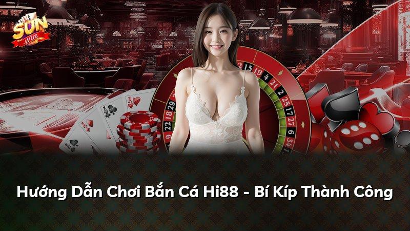 Hướng Dẫn Chơi Bắn Cá Hi88 - Bí Kíp Thành Công