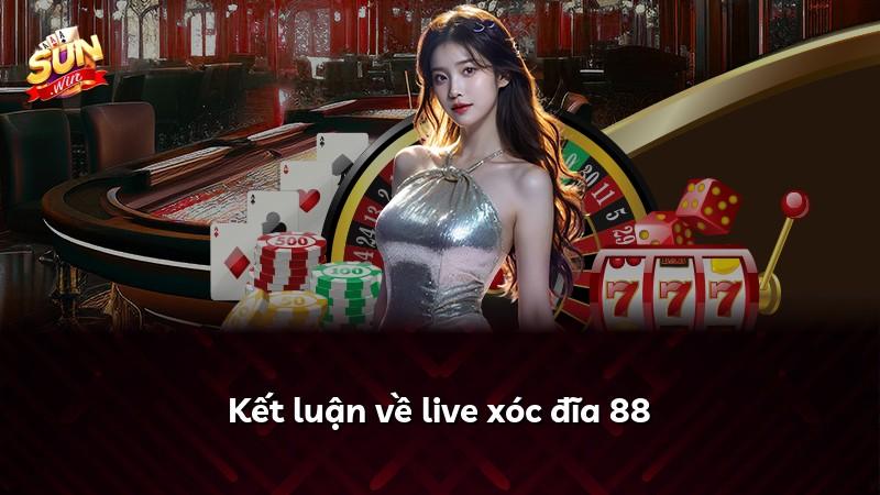 Kết luận về live xóc đĩa 88