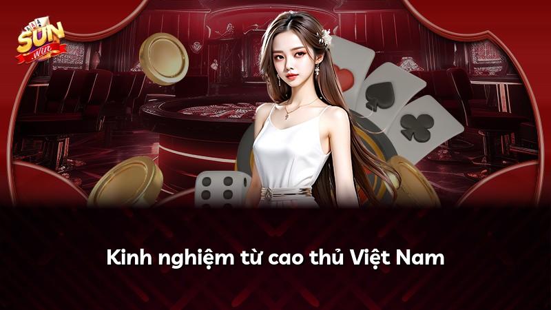 Kinh nghiệm từ cao thủ Việt Nam