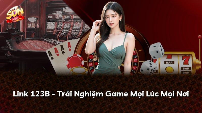 Link 123B - Trải Nghiệm Game Mọi Lúc Mọi Nơi