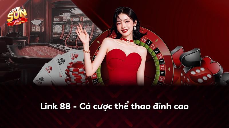 Link 88 - Cá cược thể thao đỉnh cao