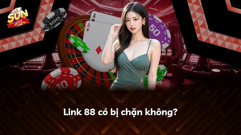 Link 88 có bị chặn không?