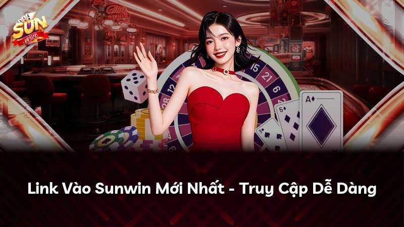 Link Vào Sunwin Mới Nhất - Truy Cập Dễ Dàng