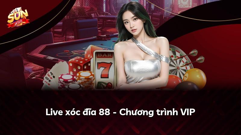 Live xóc đĩa 88 - Chương trình VIP