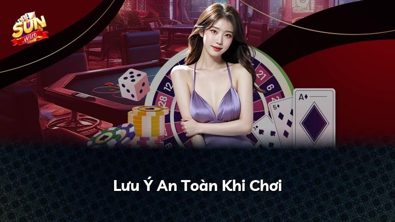 Lưu Ý An Toàn Khi Chơi