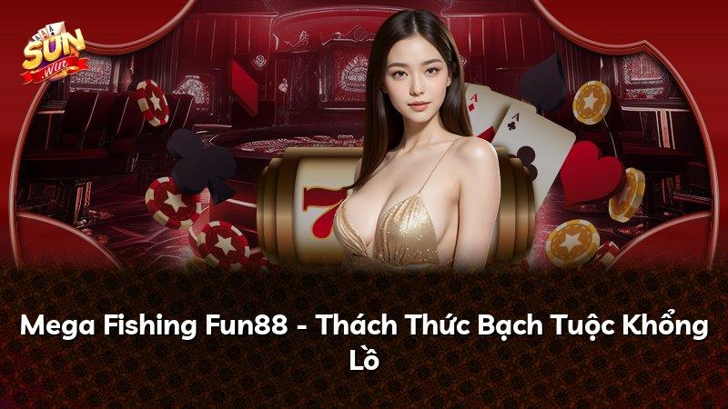 Mega Fishing Fun88 - Thách Thức Bạch Tuộc Khổng Lồ