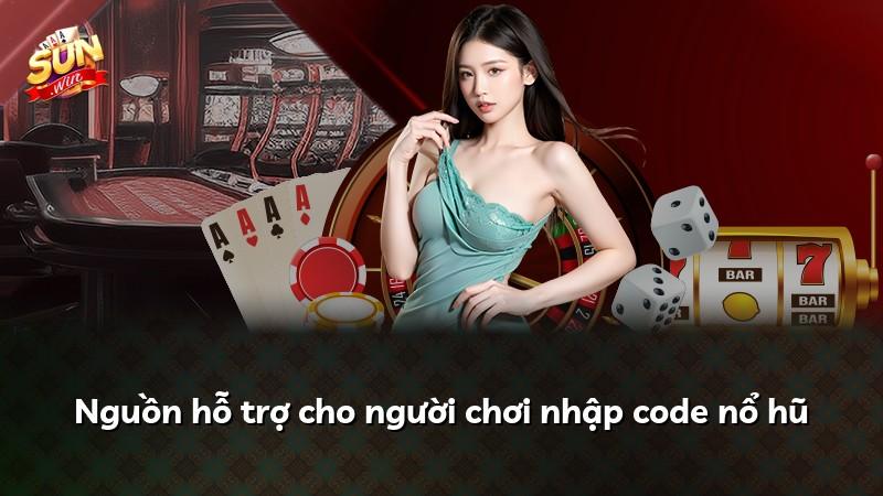 Nguồn hỗ trợ cho người chơi nhập code nổ hũ