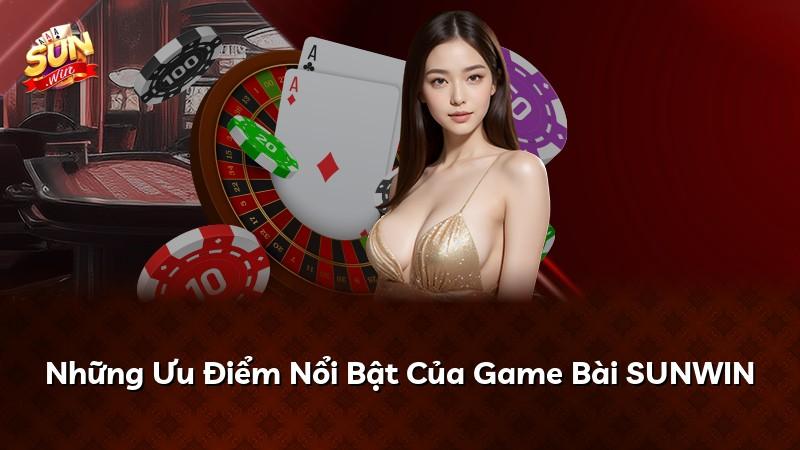 Những Ưu Điểm Nổi Bật Của Game Bài SUNWIN