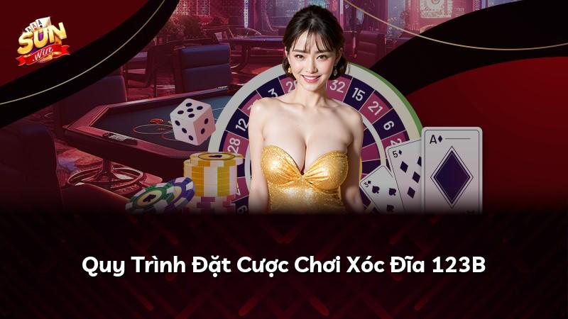 Quy Trình Đặt Cược Chơi Xóc Đĩa 123B
