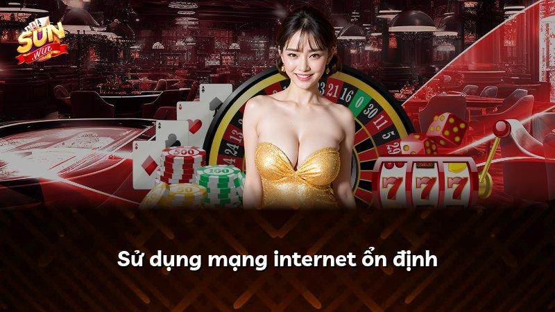 Sử dụng mạng internet ổn định