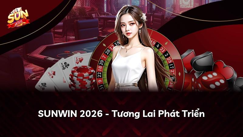 SUNWIN 2026 - Tương Lai Phát Triển