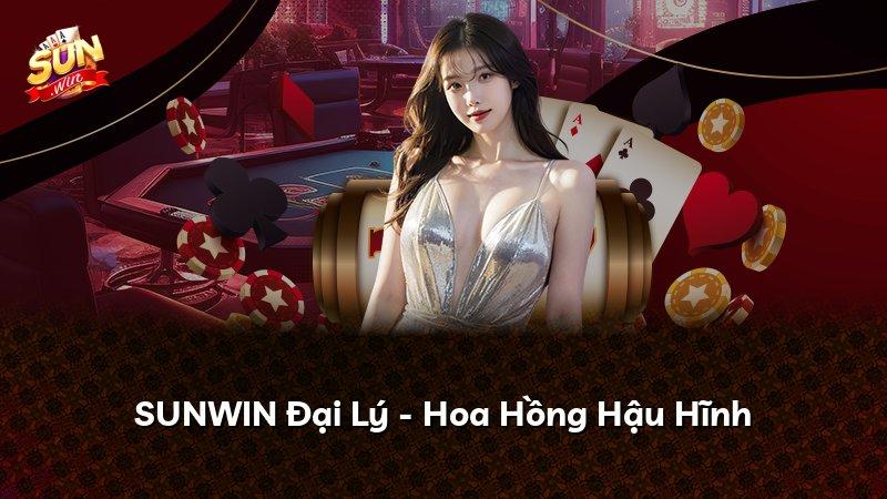 SUNWIN Đại Lý - Hoa Hồng Hậu Hĩnh