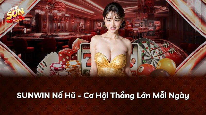 SUNWIN Nổ Hũ - Cơ Hội Thắng Lớn Mỗi Ngày