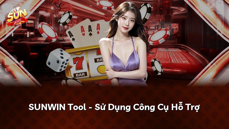 SUNWIN Tool - Sử Dụng Công Cụ Hỗ Trợ