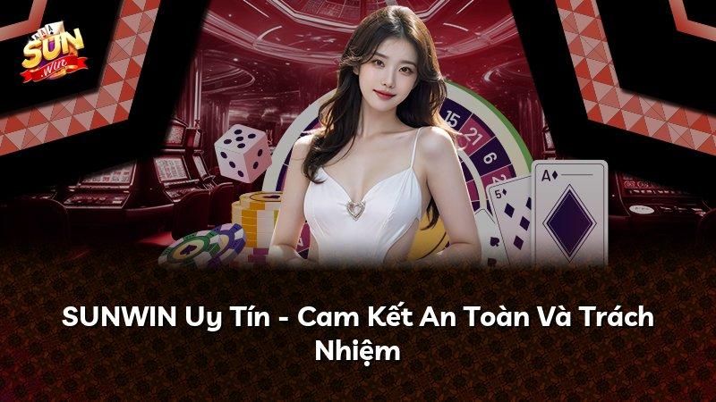 SUNWIN Uy Tín - Cam Kết An Toàn Và Trách Nhiệm