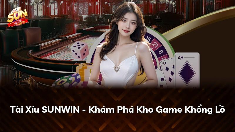 Tài Xỉu SUNWIN - Khám Phá Kho Game Khổng Lồ
