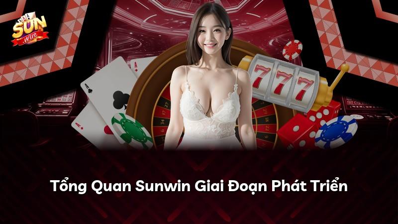 Tổng Quan Sunwin Giai Đoạn Phát Triển