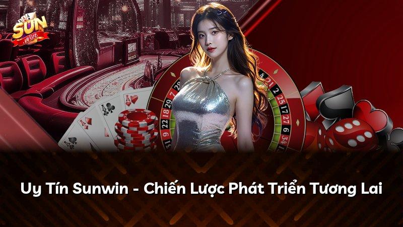 Uy Tín Sunwin - Chiến Lược Phát Triển Tương Lai