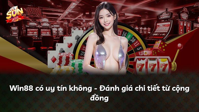 Win88 có uy tín không - Đánh giá chi tiết từ cộng đồng